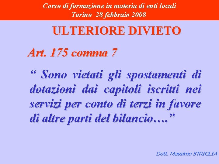Corso di formazione in materia di enti locali Torino 28 febbraio 2008 ULTERIORE DIVIETO