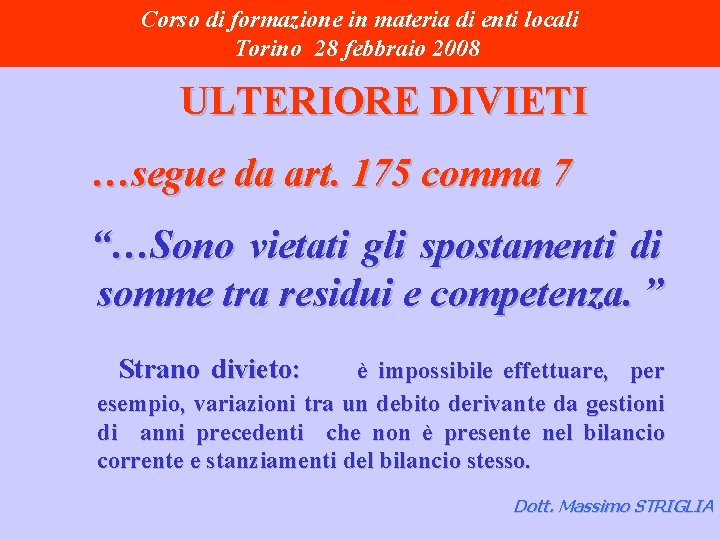 Corso di formazione in materia di enti locali Torino 28 febbraio 2008 ULTERIORE DIVIETI