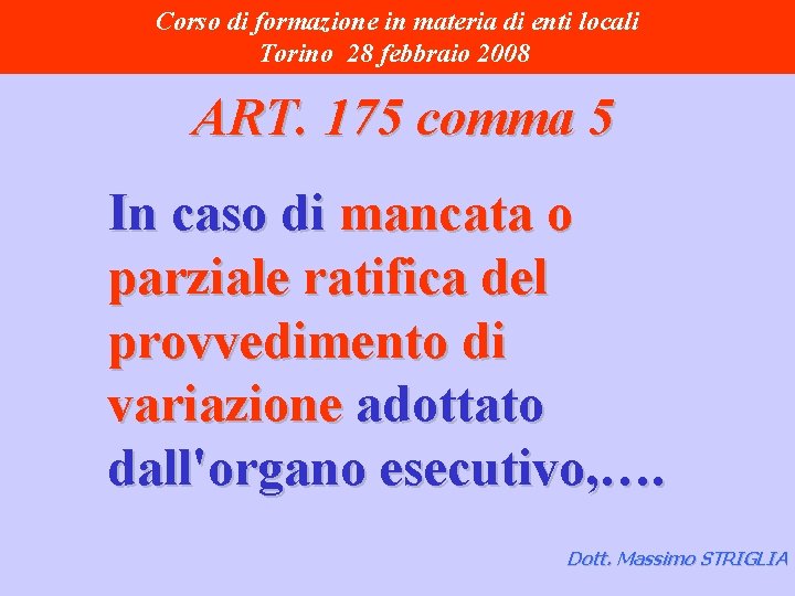 Corso di formazione in materia di enti locali Torino 28 febbraio 2008 ART. 175