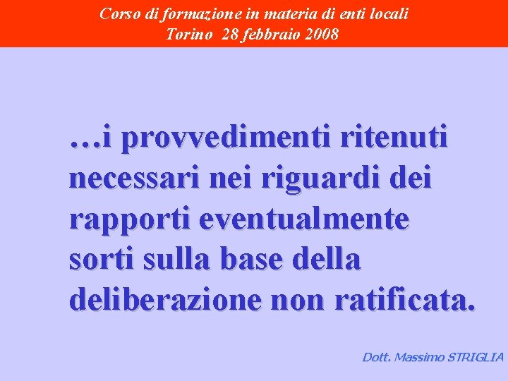 Corso di formazione in materia di enti locali Torino 28 febbraio 2008 …i provvedimenti