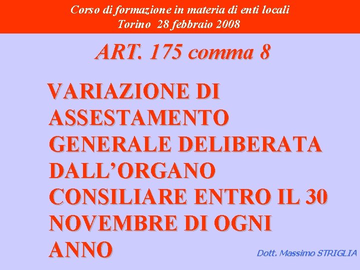 Corso di formazione in materia di enti locali Torino 28 febbraio 2008 ART. 175