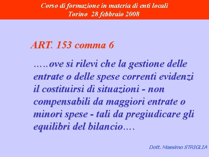 Corso di formazione in materia di enti locali Torino 28 febbraio 2008 ART. 153