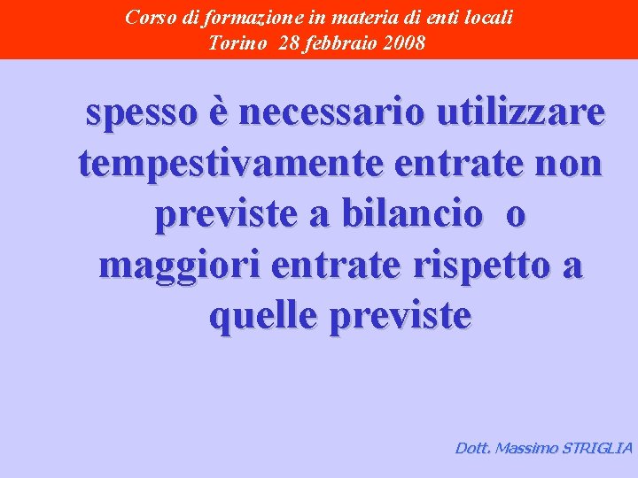 Corso di formazione in materia di enti locali Torino 28 febbraio 2008 spesso è