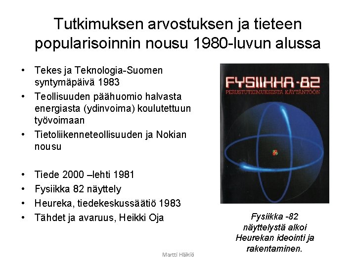 Tutkimuksen arvostuksen ja tieteen popularisoinnin nousu 1980 -luvun alussa • Tekes ja Teknologia-Suomen syntymäpäivä