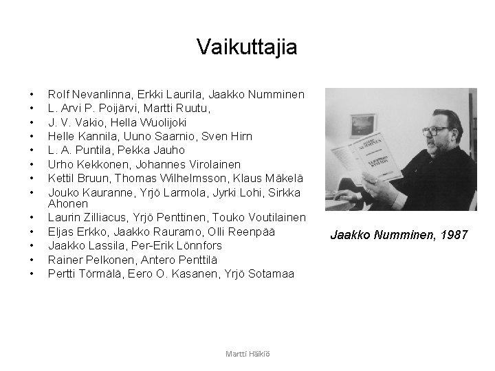 Vaikuttajia • • • • Rolf Nevanlinna, Erkki Laurila, Jaakko Numminen L. Arvi P.