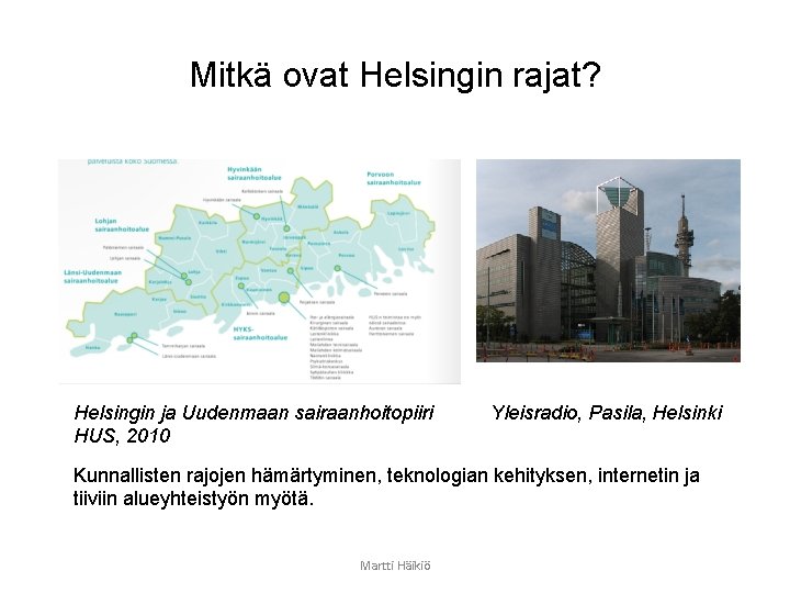 Mitkä ovat Helsingin rajat? Helsingin ja Uudenmaan sairaanhoitopiiri HUS, 2010 Yleisradio, Pasila, Helsinki Kunnallisten