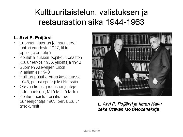 Kulttuuritaistelun, valistuksen ja restauraation aika 1944 -1963 L. Arvi P. Poijärvi • • •