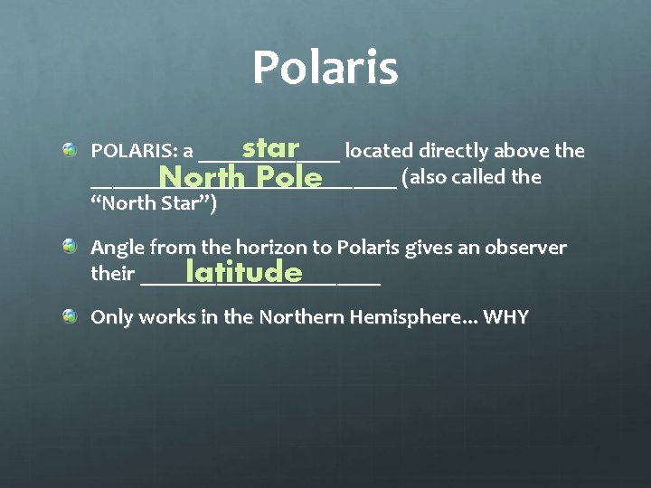 Polaris star located directly above the POLARIS: a _____________________ (also called the North Pole