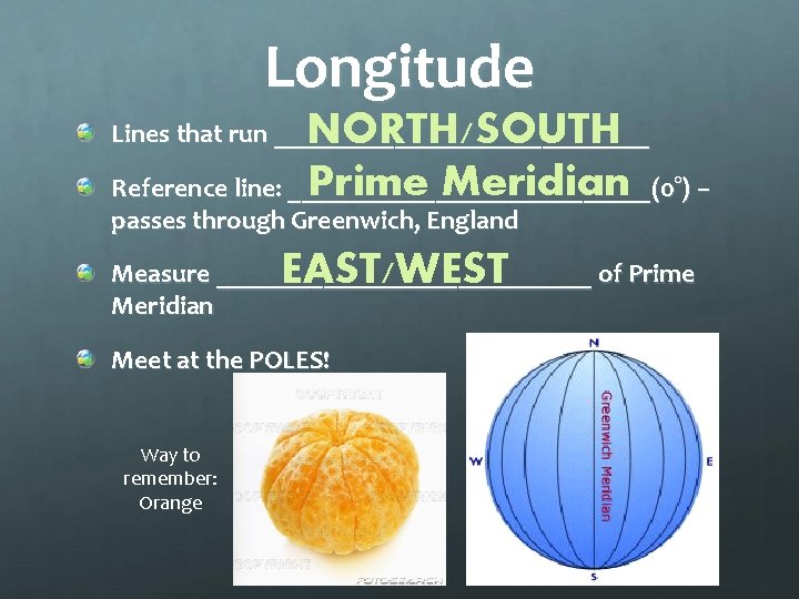 Longitude NORTH/SOUTH Prime Meridian (0°) – Reference line: ______________ Lines that run ______________ passes