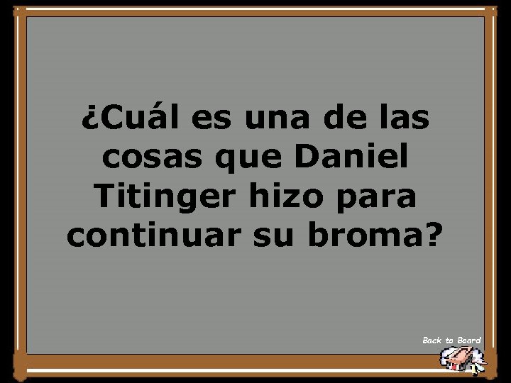 ¿Cuál es una de las cosas que Daniel Titinger hizo para continuar su broma?