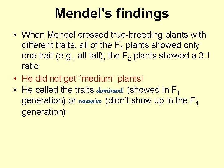 Mendel's findings • When Mendel crossed true-breeding plants with different traits, all of the