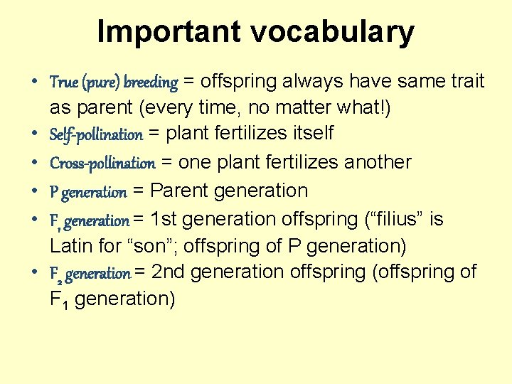 Important vocabulary • True (pure) breeding = offspring always have same trait as parent