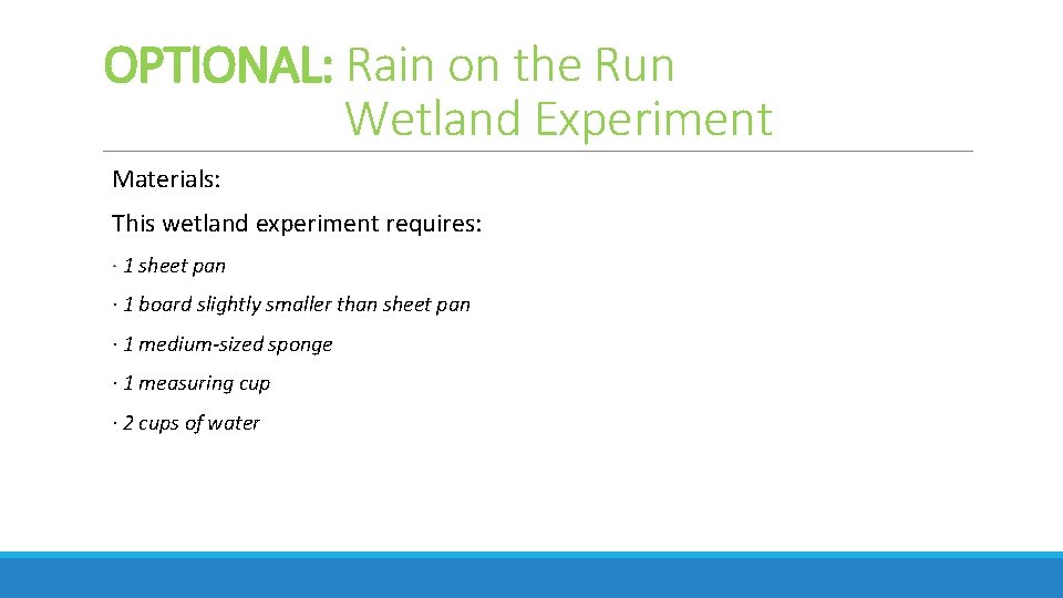OPTIONAL: Rain on the Run Wetland Experiment Materials: This wetland experiment requires: · 1 OPTIONAL: Rain on the Run Wetland Experiment Materials: This wetland experiment requires: · 1