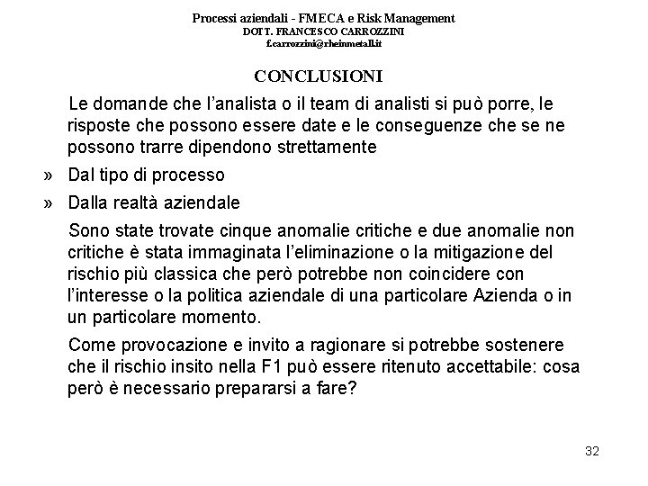 Processi aziendali - FMECA e Risk Management DOTT. FRANCESCO CARROZZINI f. carrozzini@rheinmetall. it CONCLUSIONI