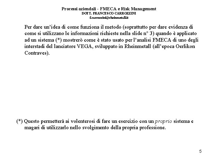 Processi aziendali - FMECA e Risk Management DOTT. FRANCESCO CARROZZINI f. carrozzini@rheinmetall. it Per