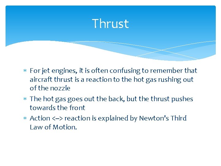Thrust For jet engines, it is often confusing to remember that aircraft thrust is