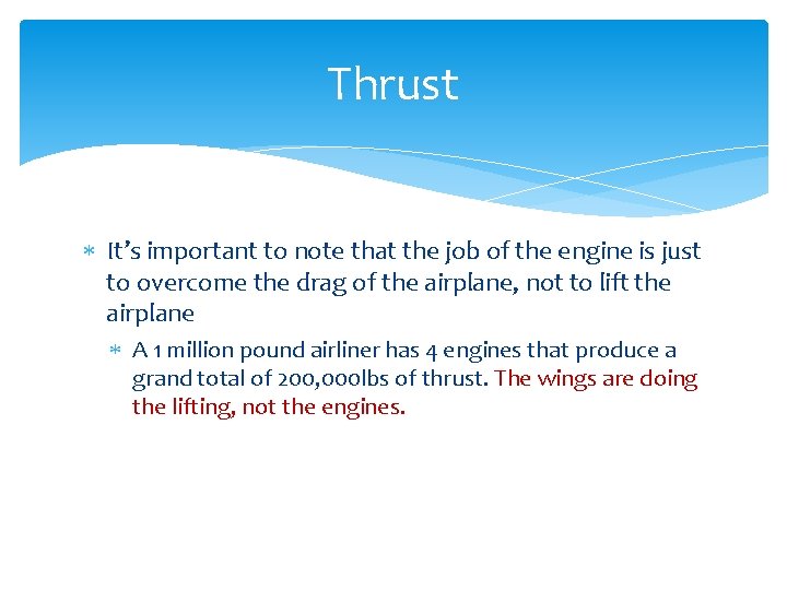 Thrust It’s important to note that the job of the engine is just to