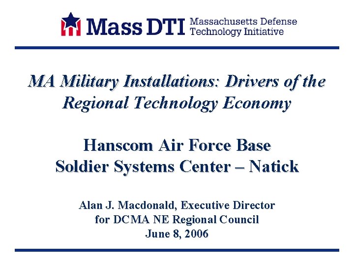 MA Military Installations: Drivers of the Regional Technology Economy Hanscom Air Force Base Soldier