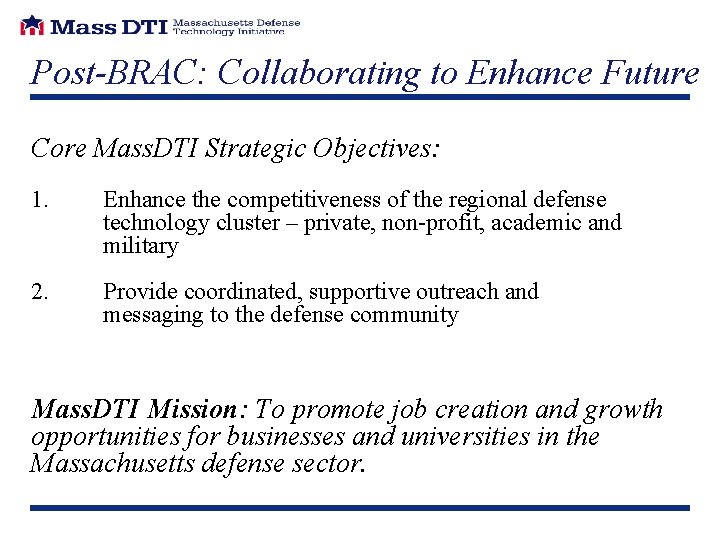 Post-BRAC: Collaborating to Enhance Future Core Mass. DTI Strategic Objectives: 1. Enhance the competitiveness