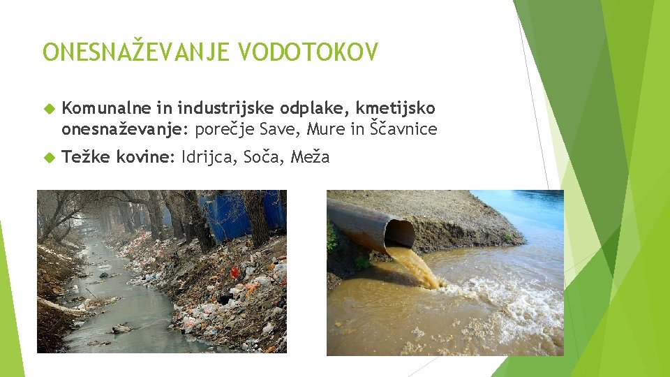 ONESNAŽEVANJE VODOTOKOV Komunalne in industrijske odplake, kmetijsko onesnaževanje: porečje Save, Mure in Ščavnice Težke