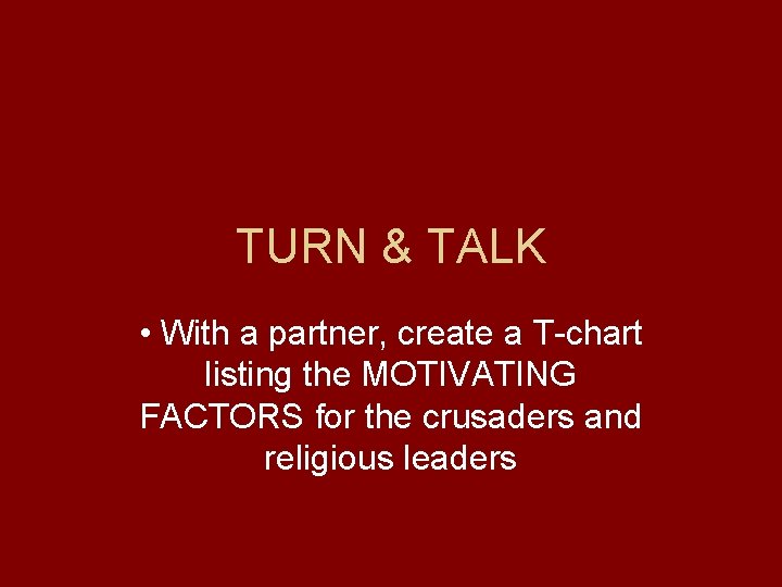 TURN & TALK • With a partner, create a T-chart listing the MOTIVATING FACTORS TURN & TALK • With a partner, create a T-chart listing the MOTIVATING FACTORS