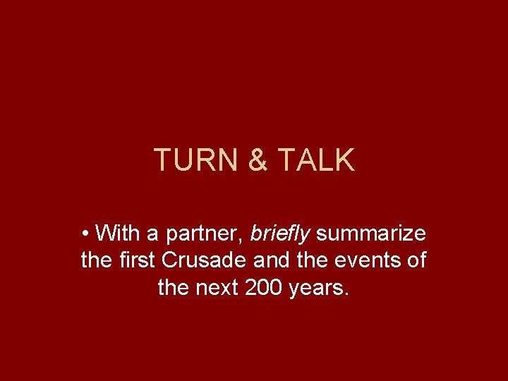 TURN & TALK • With a partner, briefly summarize the first Crusade and the