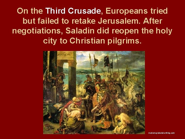 On the Third Crusade, Europeans tried but failed to retake Jerusalem. After negotiations, Saladin On the Third Crusade, Europeans tried but failed to retake Jerusalem. After negotiations, Saladin