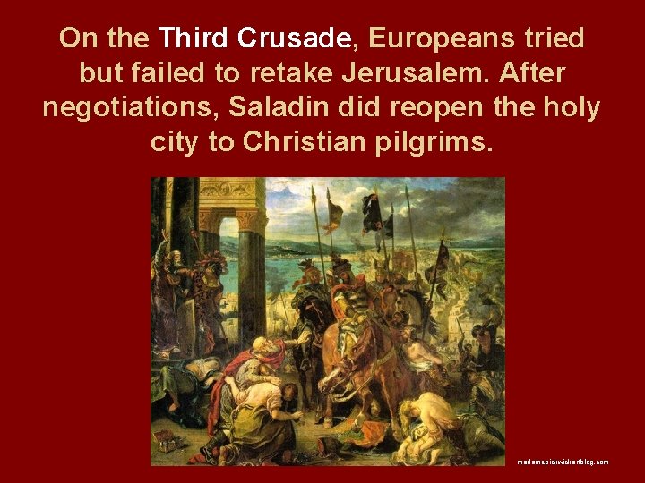 On the Third Crusade, Europeans tried but failed to retake Jerusalem. After negotiations, Saladin