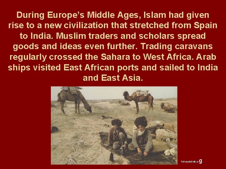 During Europe’s Middle Ages, Islam had given rise to a new civilization that stretched