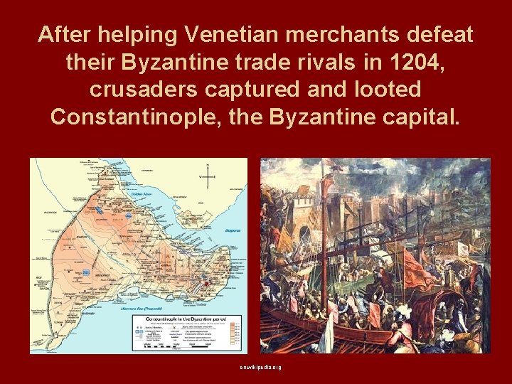 After helping Venetian merchants defeat their Byzantine trade rivals in 1204, crusaders captured and