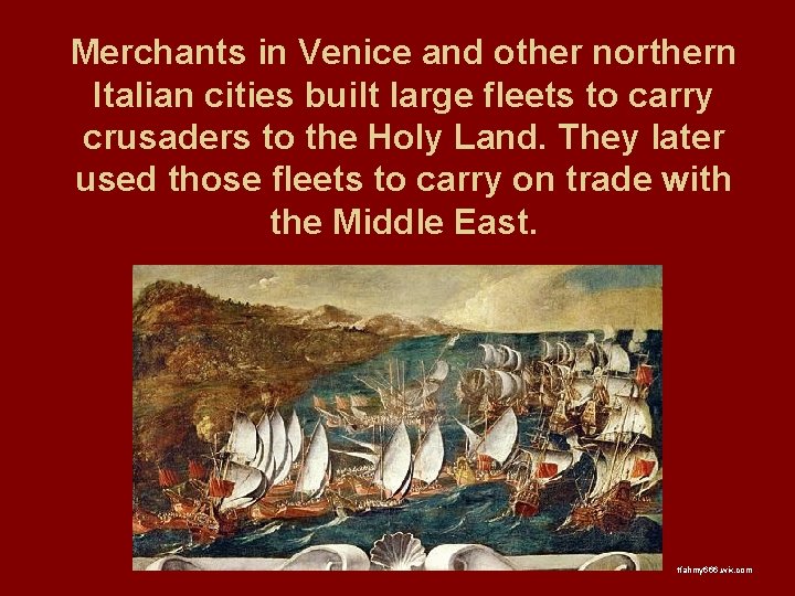 Merchants in Venice and other northern Italian cities built large fleets to carry crusaders
