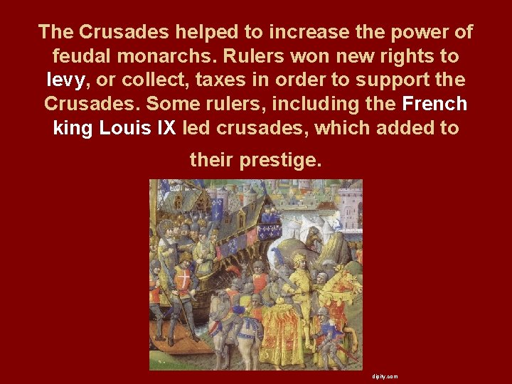 The Crusades helped to increase the power of feudal monarchs. Rulers won new rights