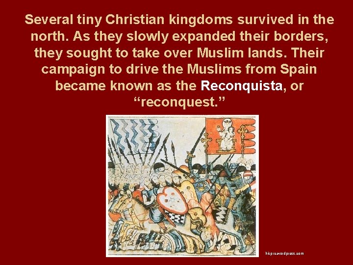 Several tiny Christian kingdoms survived in the north. As they slowly expanded their borders, Several tiny Christian kingdoms survived in the north. As they slowly expanded their borders,