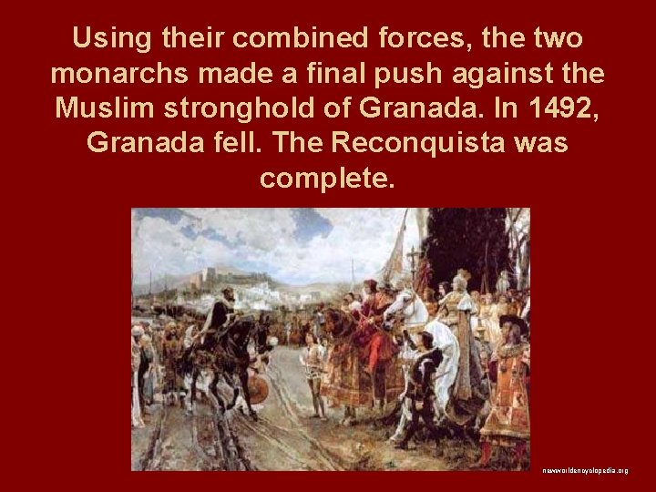 Using their combined forces, the two monarchs made a final push against the Muslim