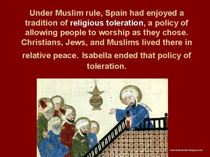 Under Muslim rule, Spain had enjoyed a tradition of religious toleration, a policy of Under Muslim rule, Spain had enjoyed a tradition of religious toleration, a policy of