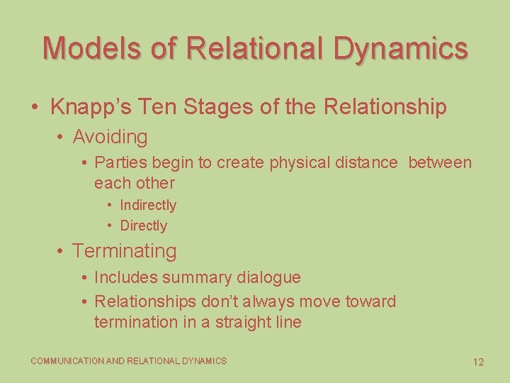 Models of Relational Dynamics • Knapp’s Ten Stages of the Relationship • Avoiding •