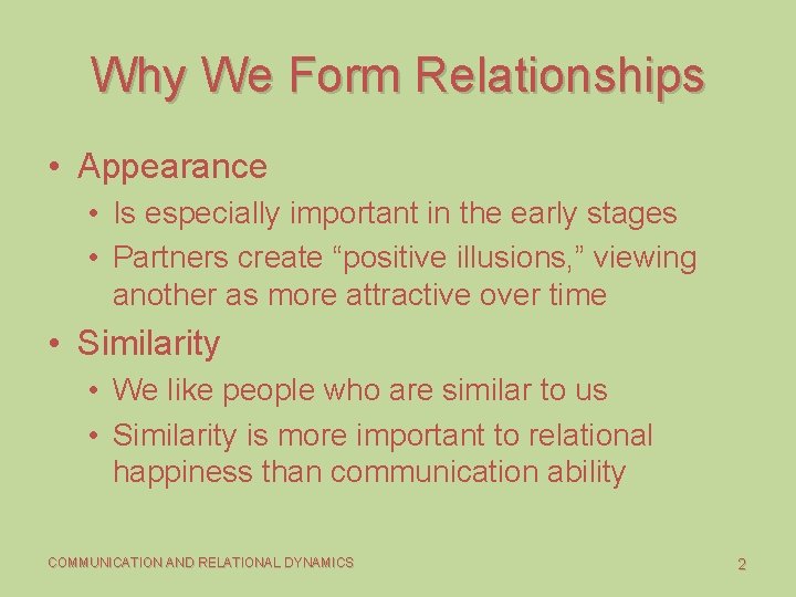 Why We Form Relationships • Appearance • Is especially important in the early stages