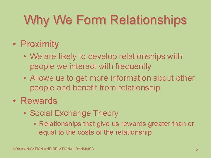 Why We Form Relationships • Proximity • We are likely to develop relationships with