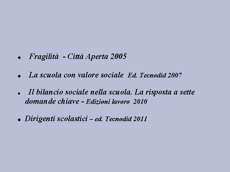  Fragilità - Città Aperta 2005 La scuola con valore sociale Ed. Tecnodid 2007