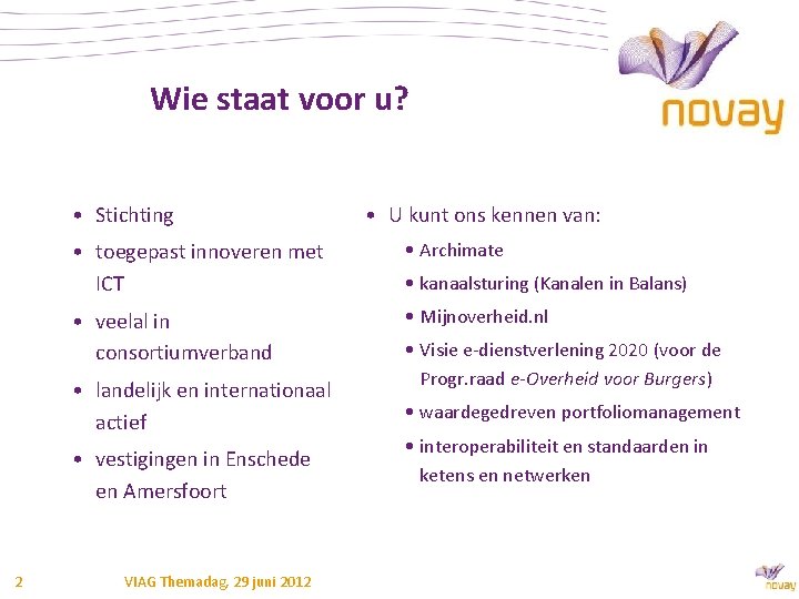 Wie staat voor u? • Stichting • toegepast innoveren met ICT • Archimate •