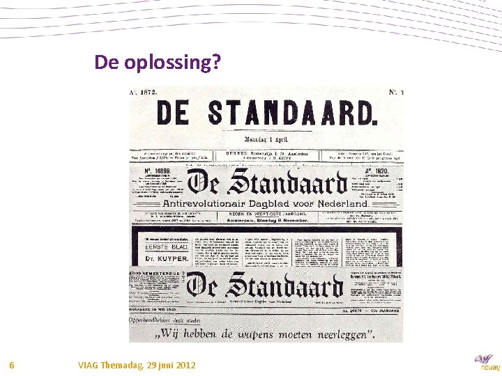 De oplossing? 6 VIAG Themadag, 29 juni 2012 