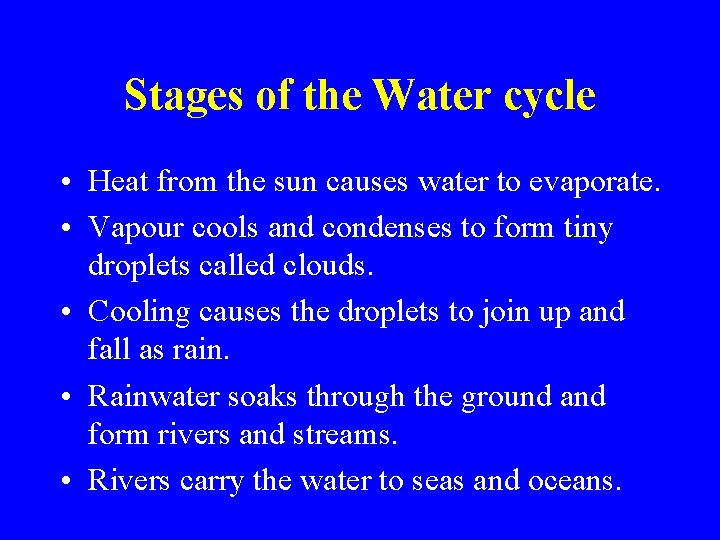 Stages of the Water cycle • Heat from the sun causes water to evaporate.