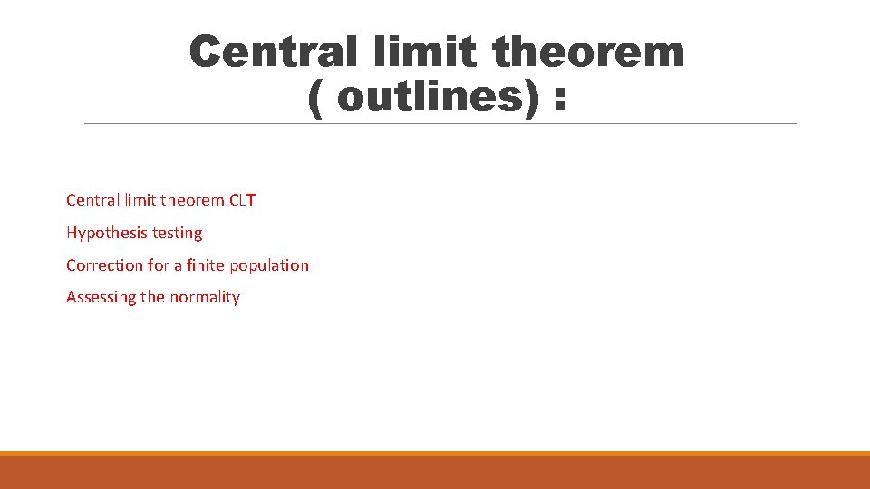 Central limit theorem ( outlines) : Central limit theorem CLT Hypothesis testing Correction for