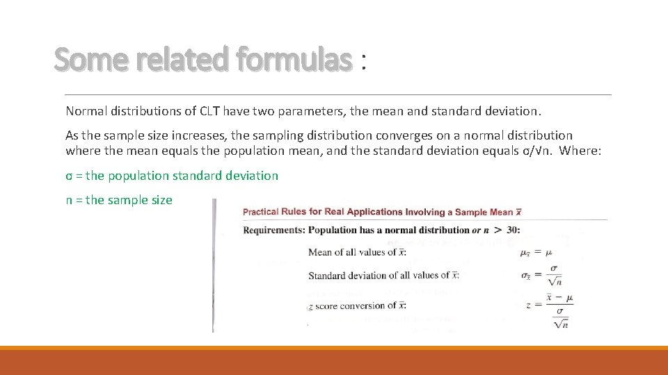 Some related formulas : Normal distributions of CLT have two parameters, the mean and