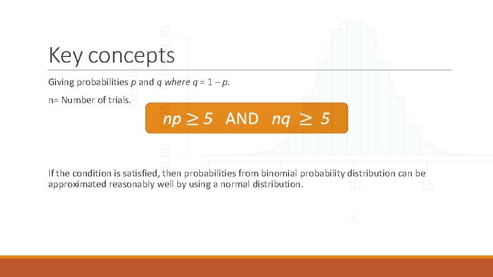 Key concepts Giving probabilities p and q where q = 1 – p. n=