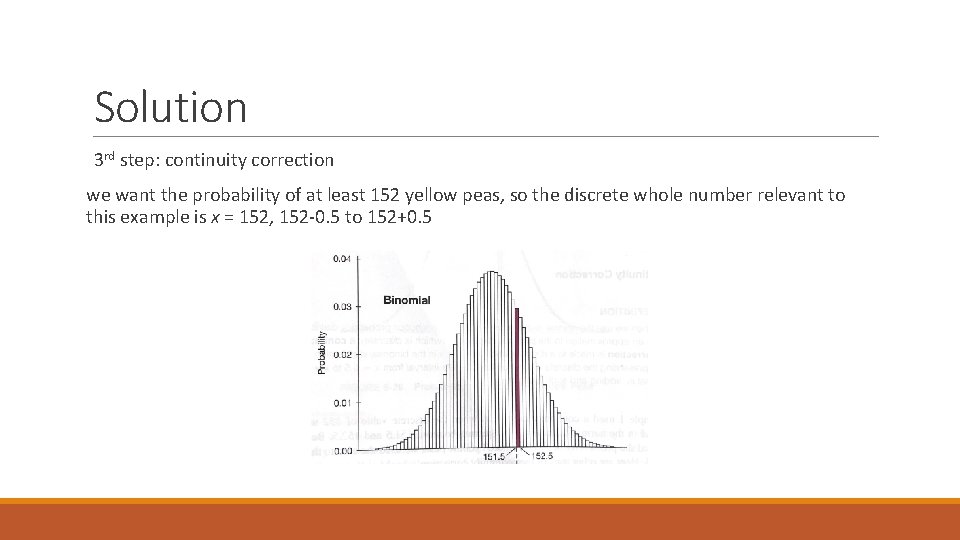 Solution 3 rd step: continuity correction we want the probability of at least 152