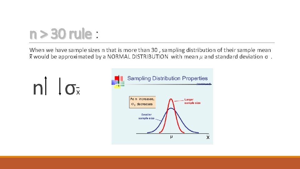 n > 30 rule : When we have sample sizes n that is more