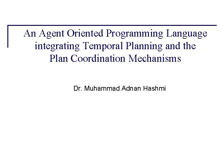 An Agent Oriented Programming Language integrating Temporal Planning and the Plan Coordination Mechanisms Dr.