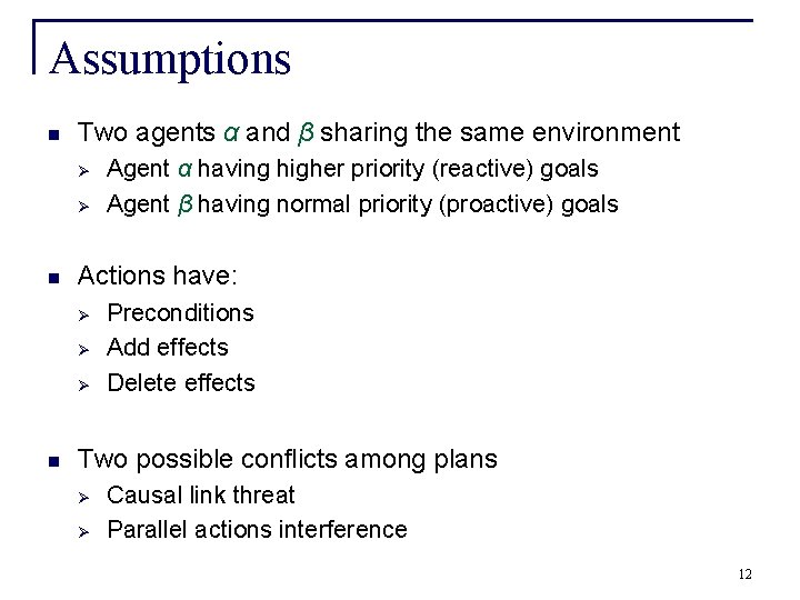 Assumptions n Two agents α and β sharing the same environment Ø Ø n