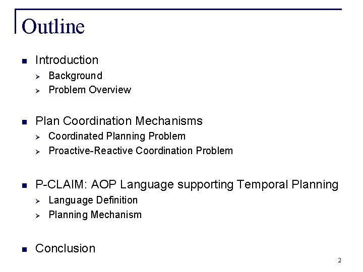 Outline n Introduction Ø Ø n Plan Coordination Mechanisms Ø Ø n Coordinated Planning